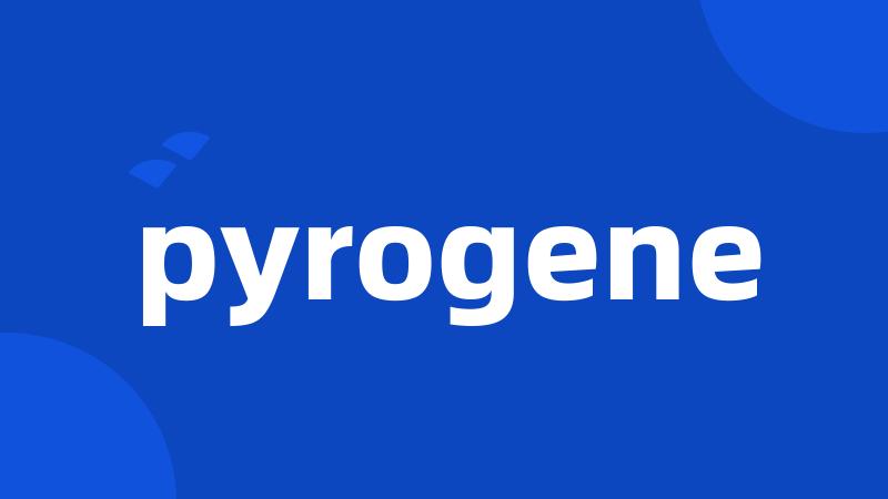 pyrogene