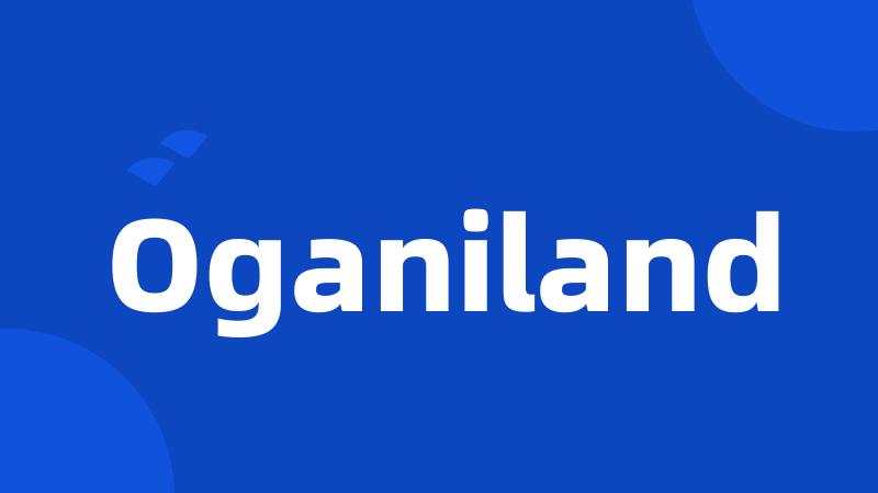 Oganiland