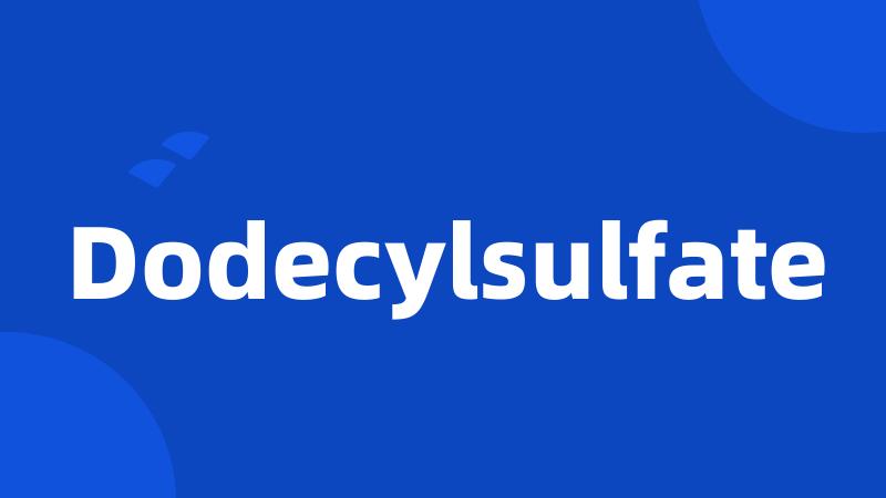 Dodecylsulfate