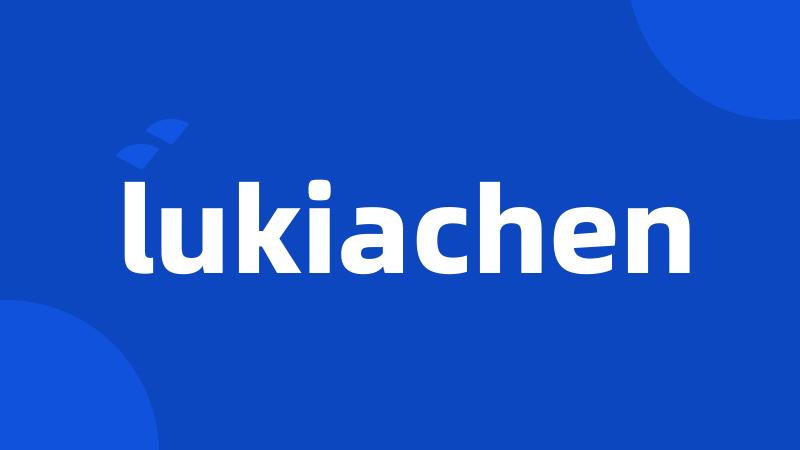 lukiachen