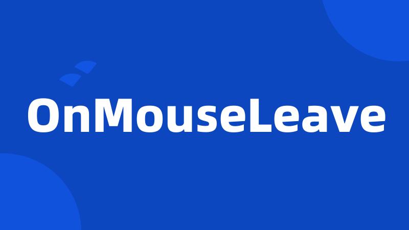 OnMouseLeave