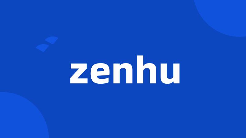 zenhu