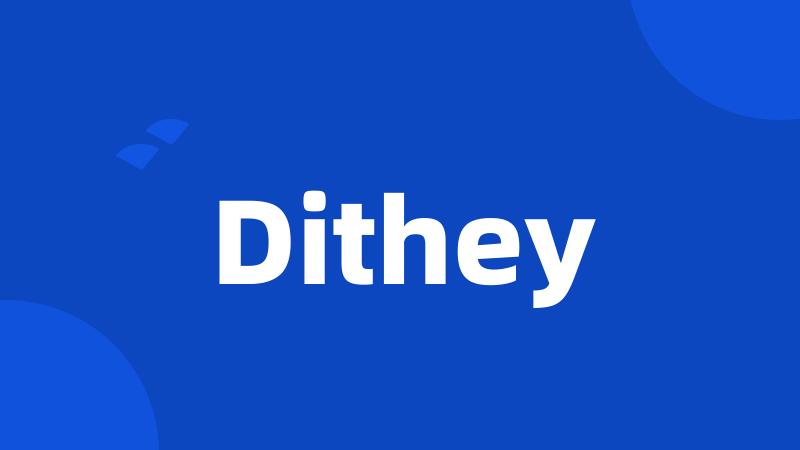 Dithey