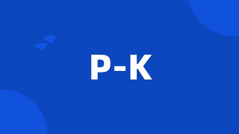 P-K