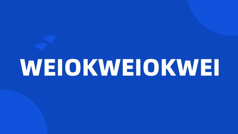 WEIOKWEIOKWEI