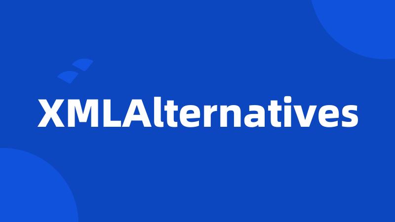 XMLAlternatives