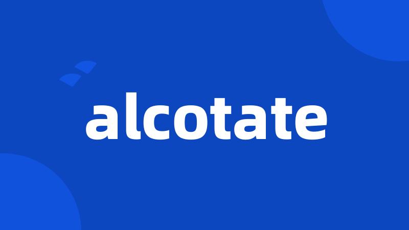 alcotate