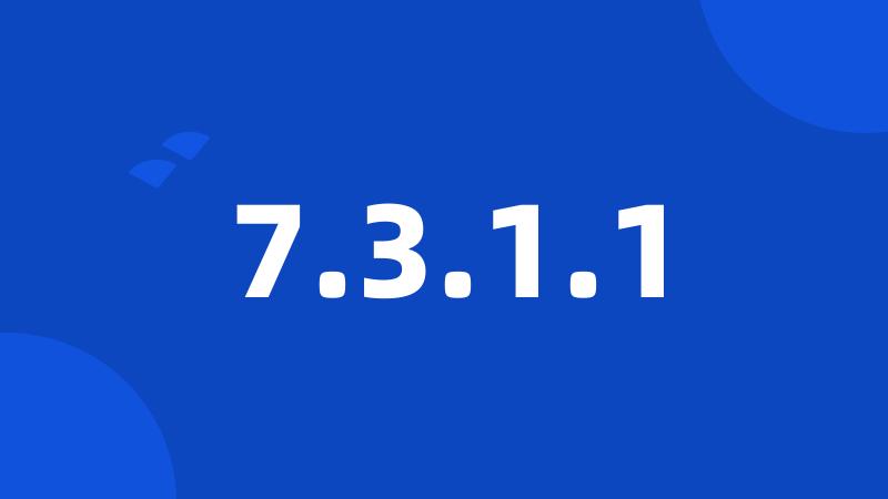 7.3.1.1