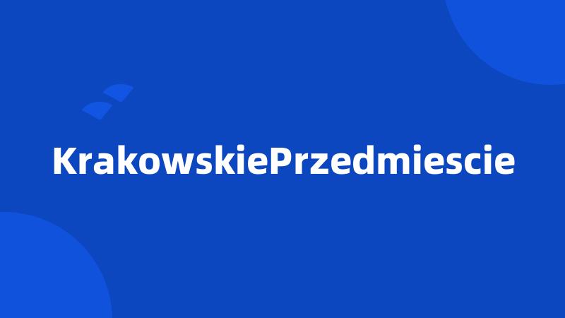 KrakowskiePrzedmiescie