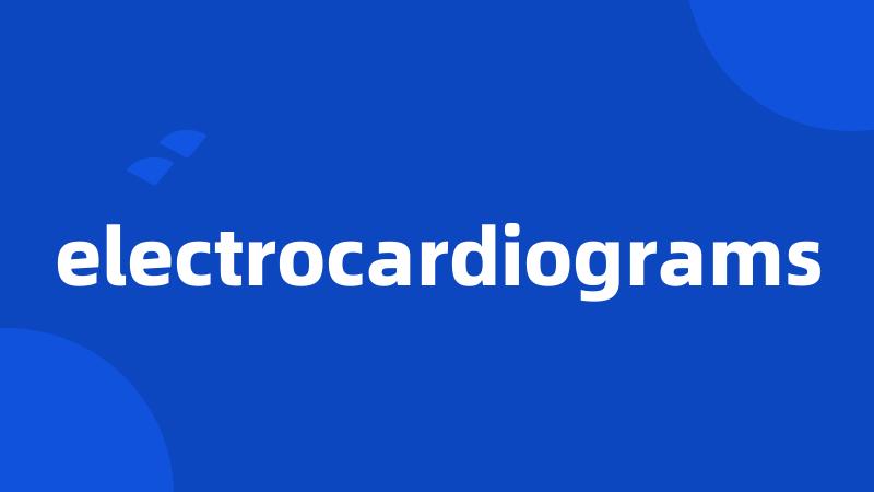 electrocardiograms