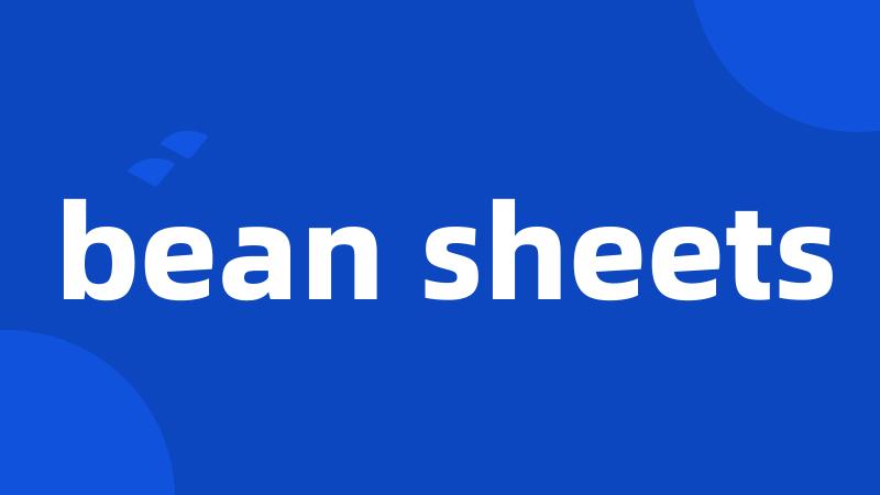 bean sheets