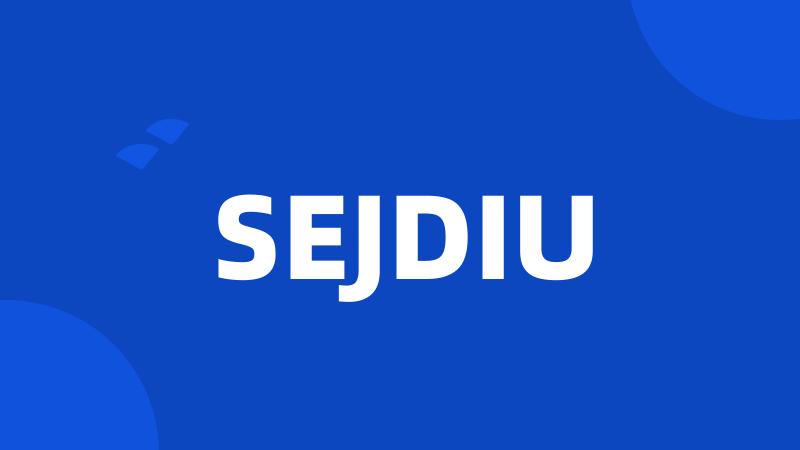 SEJDIU