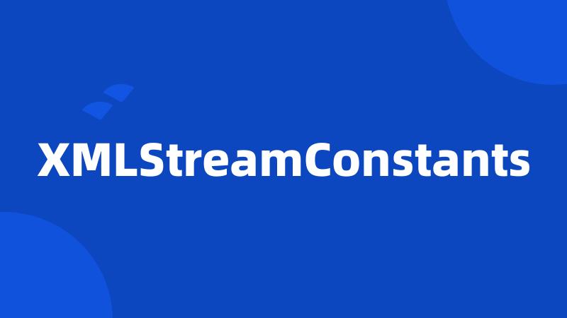 XMLStreamConstants