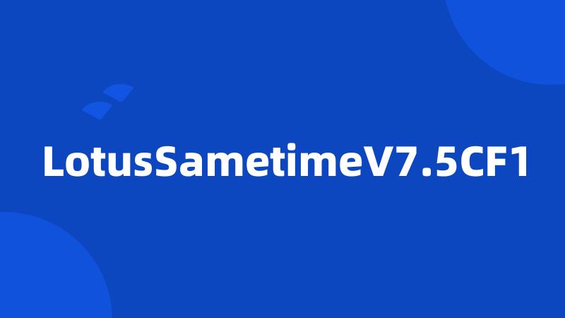 LotusSametimeV7.5CF1