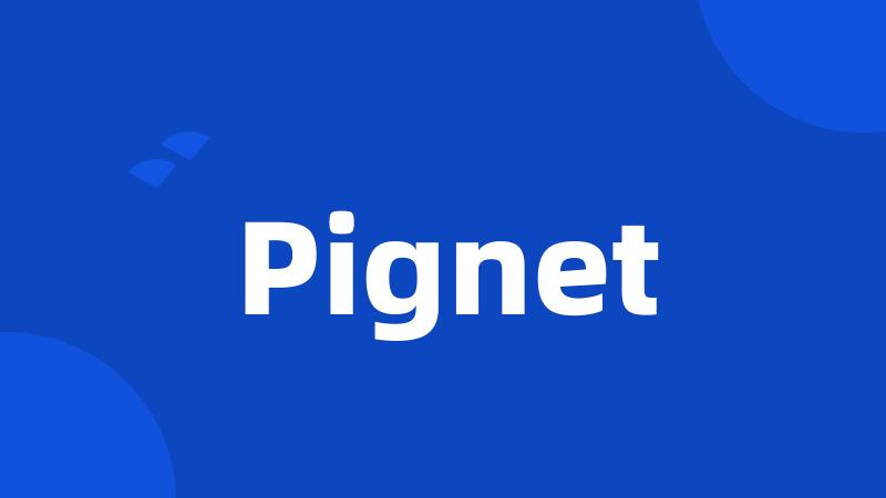 Pignet