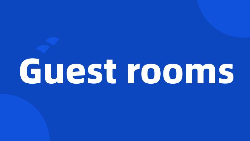 Guest rooms