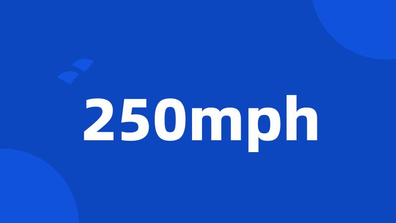 250mph