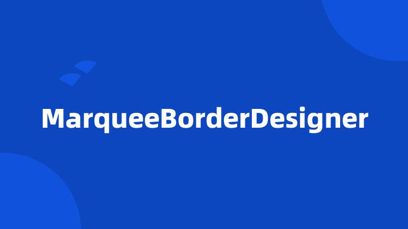 MarqueeBorderDesigner