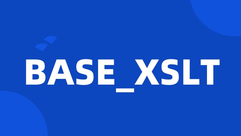 BASE_XSLT