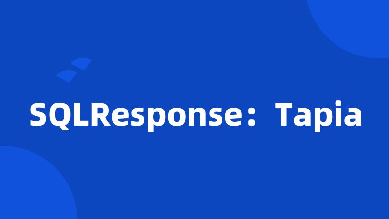 SQLResponse：Tapia