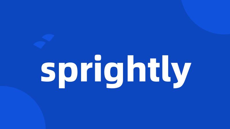 sprightly