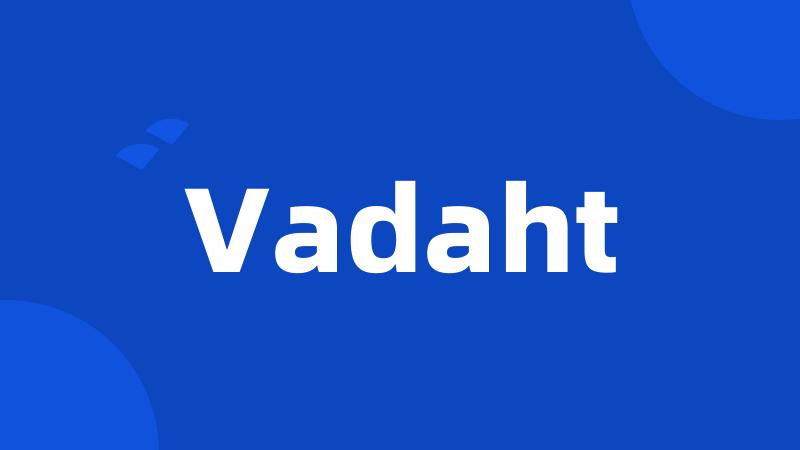 Vadaht