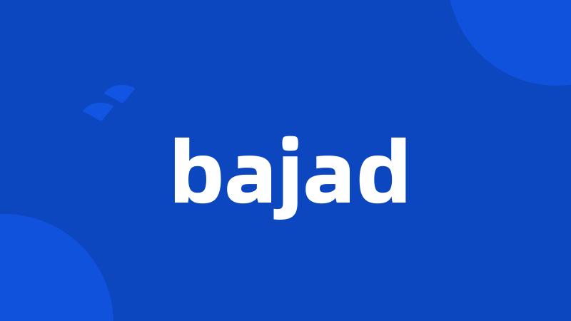 bajad