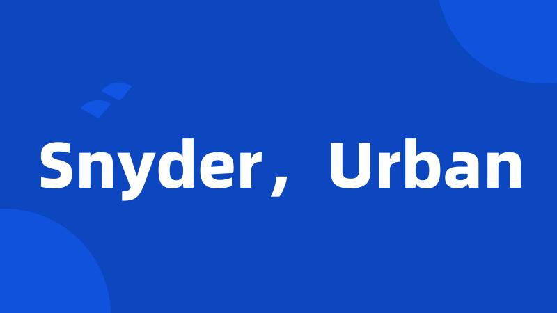 Snyder，Urban