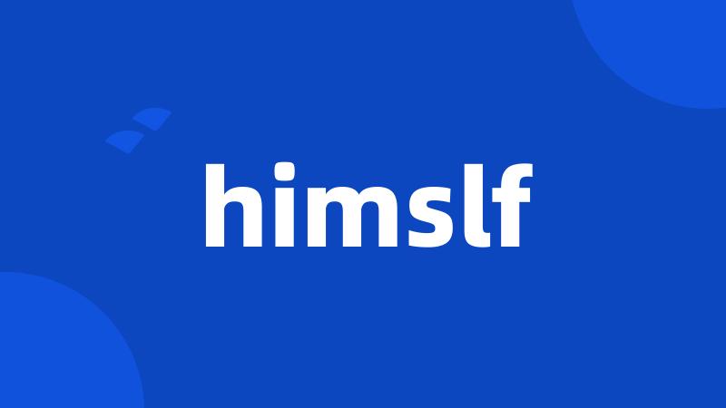 himslf