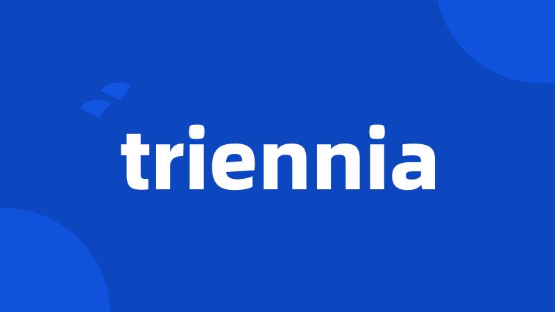 triennia