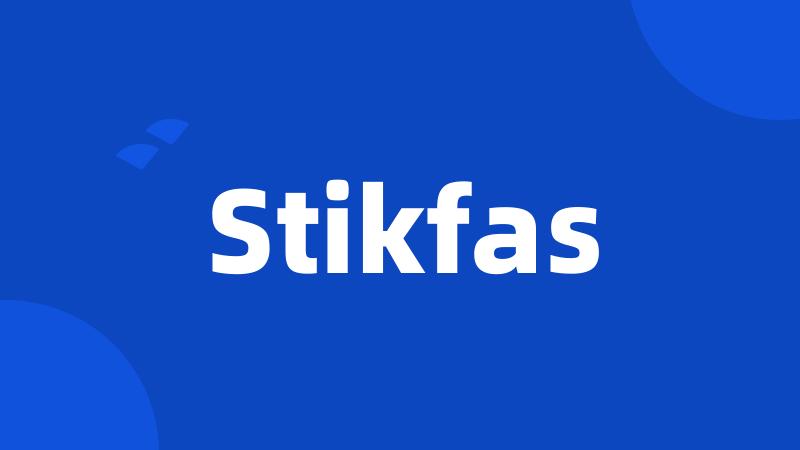 Stikfas