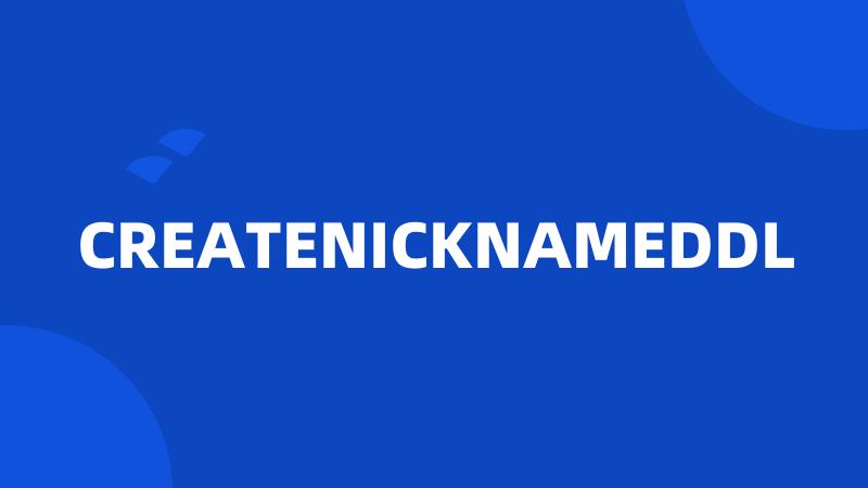 CREATENICKNAMEDDL