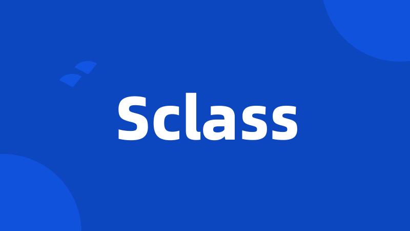 Sclass