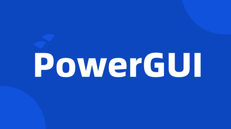 PowerGUI