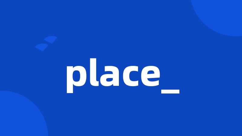 place_