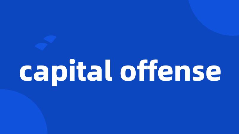 capital offense