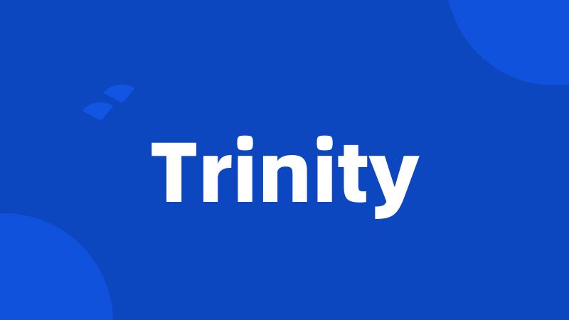 Trinity