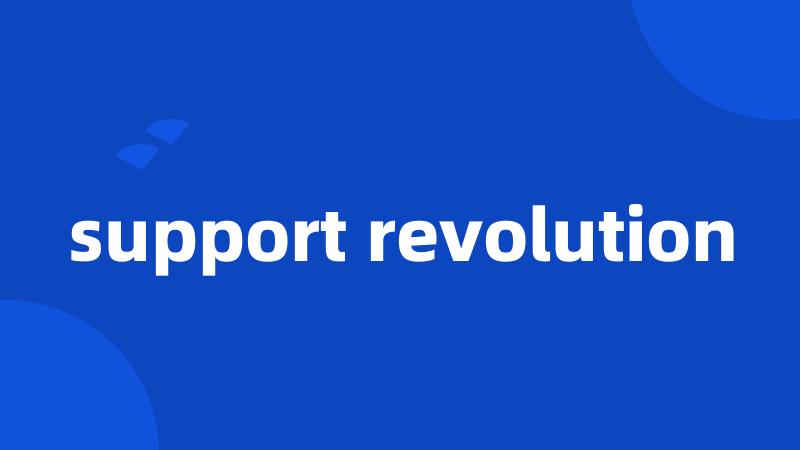 support revolution