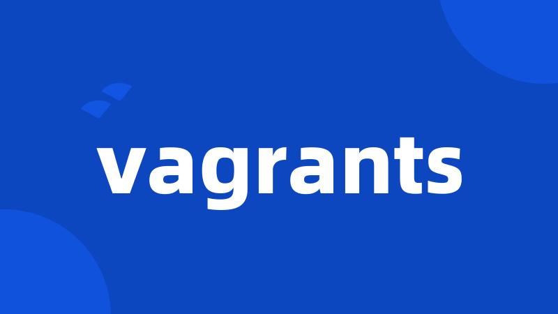 vagrants