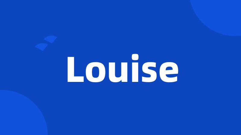 Louise