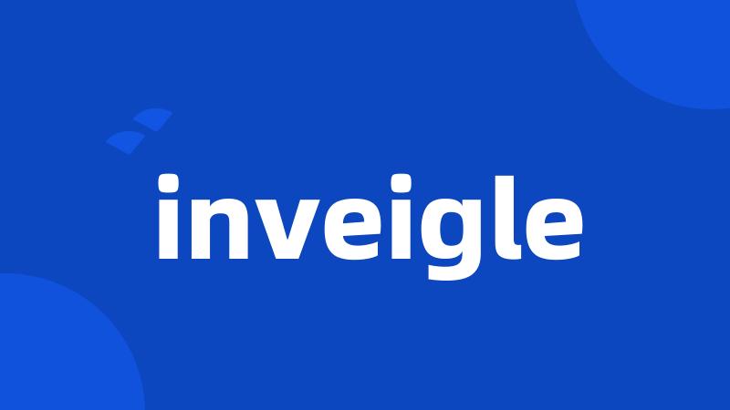 inveigle