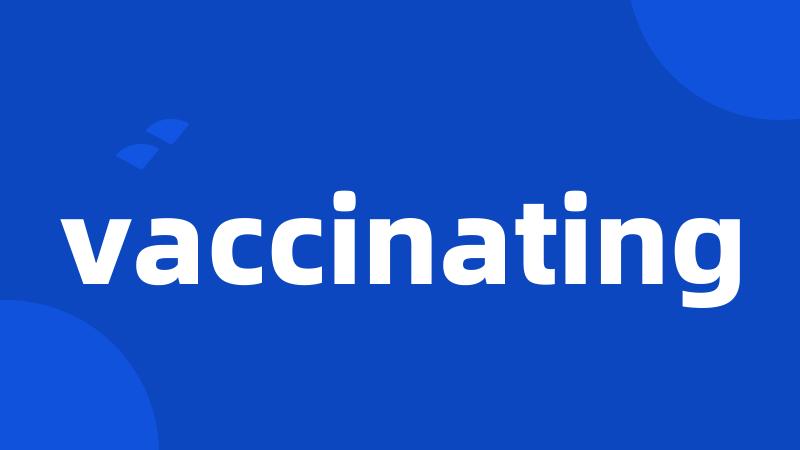 vaccinating