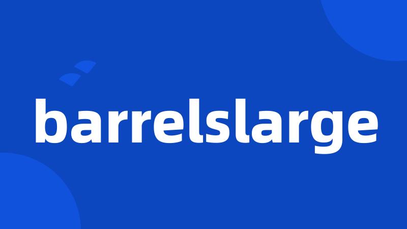 barrelslarge