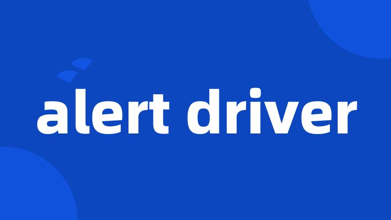 alert driver