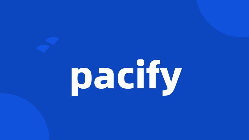 pacify