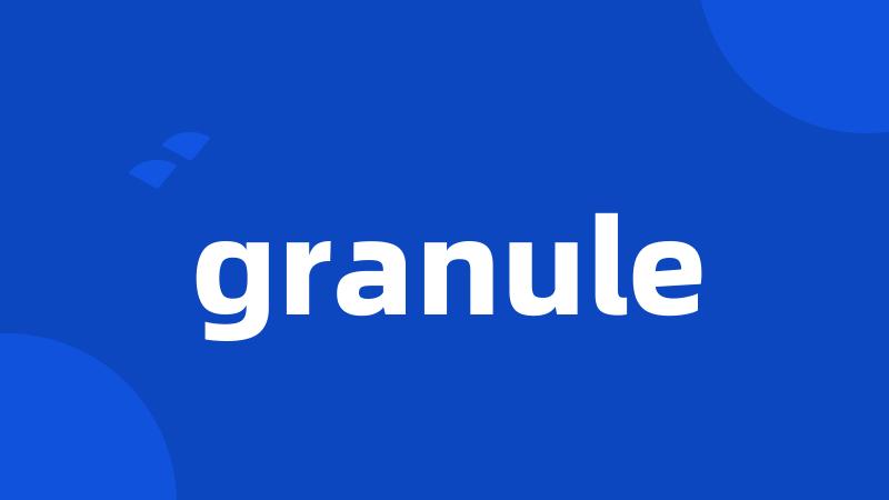 granule