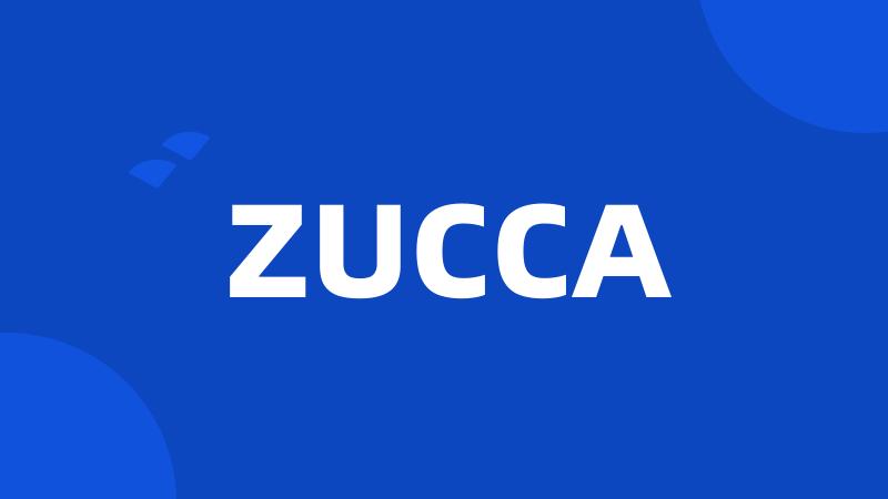 ZUCCA