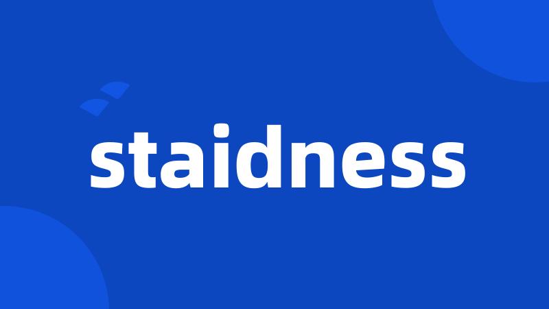 staidness