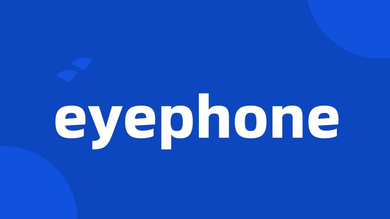 eyephone