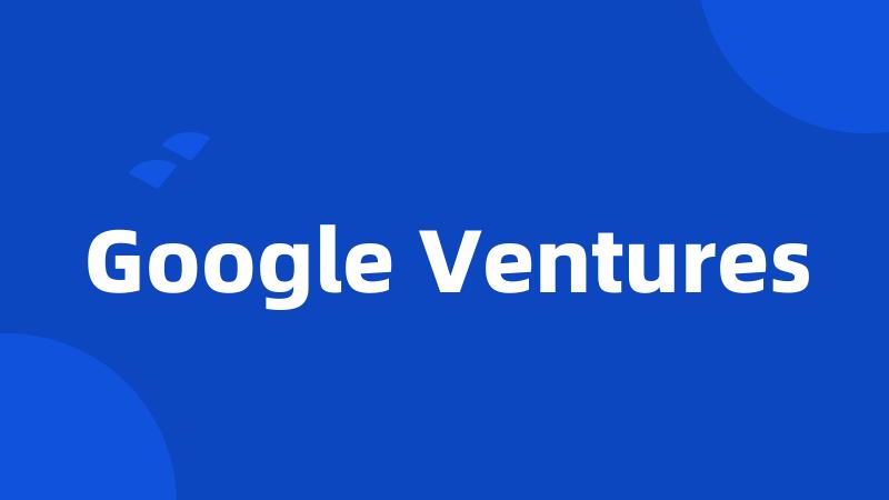 Google Ventures